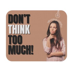 Inspirational Mouse Pad - "Don't Think Too Much!" - Motivational Desk Accessory for Creative Minds